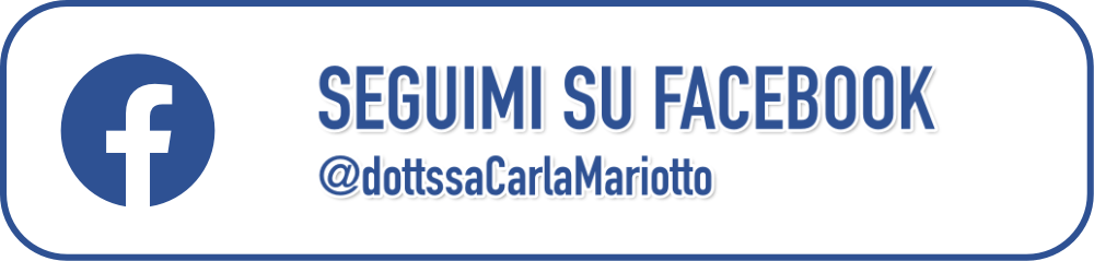 Seguimi su Facebook @dottssaCarlaMariotto